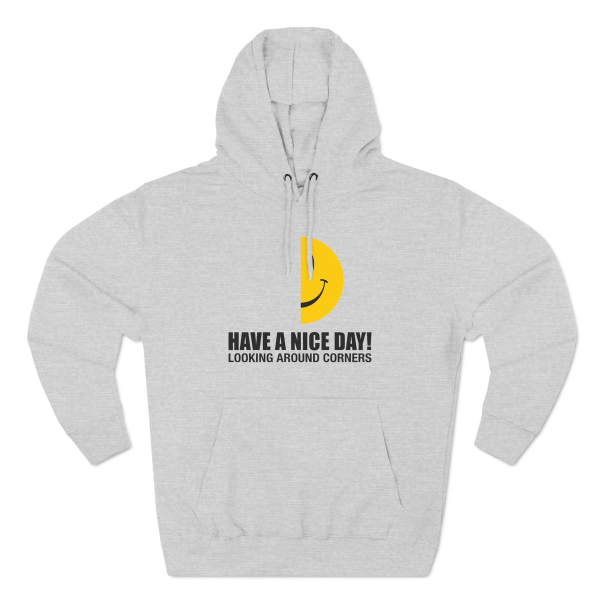Have A Nice Day! Looking Around Corners - Hoodie