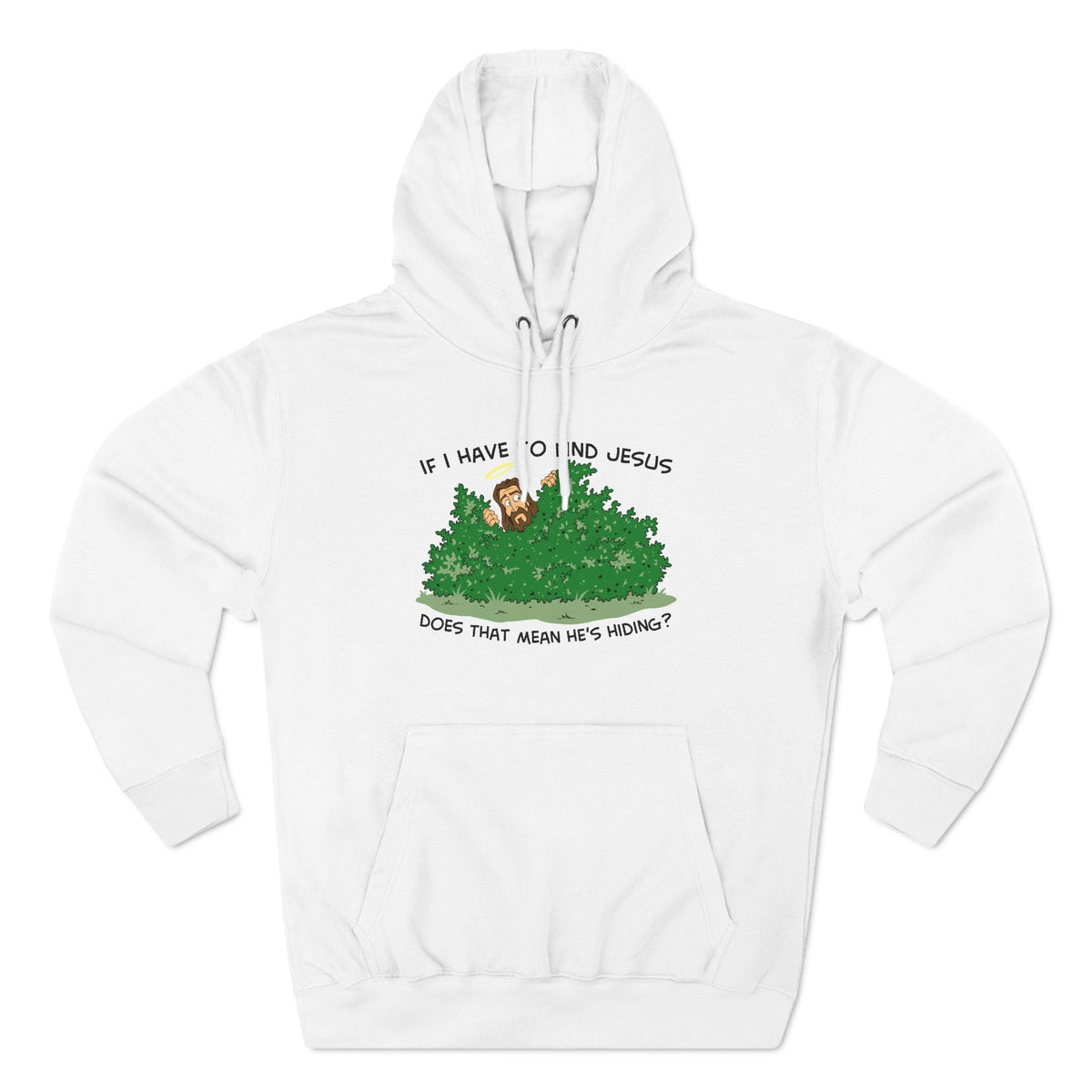 If I Have To Find Jesus Does That Mean He's Hiding? - Hoodie