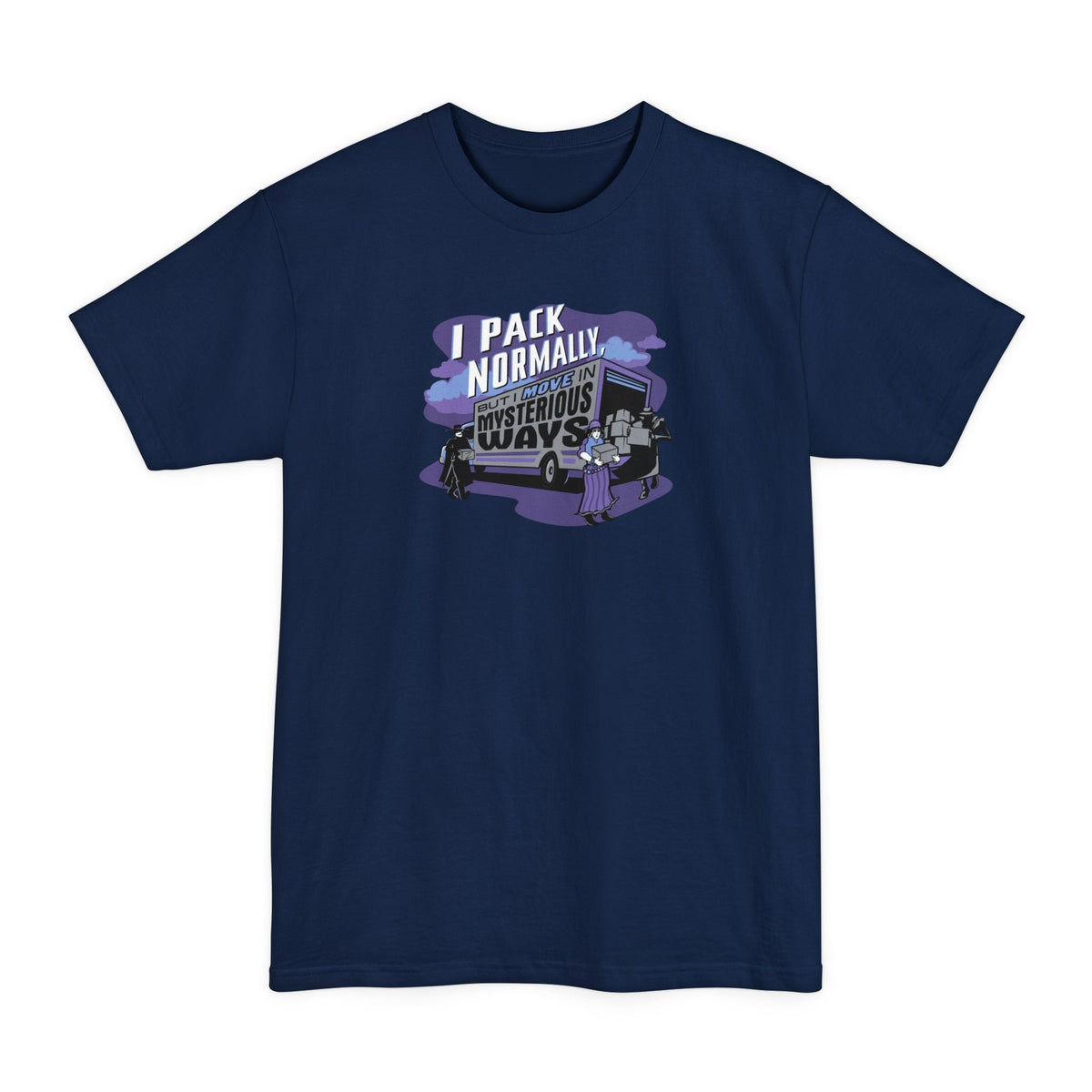 I Pack Normally But I Move In Mysterious Ways - Men's Tall T-Shirt