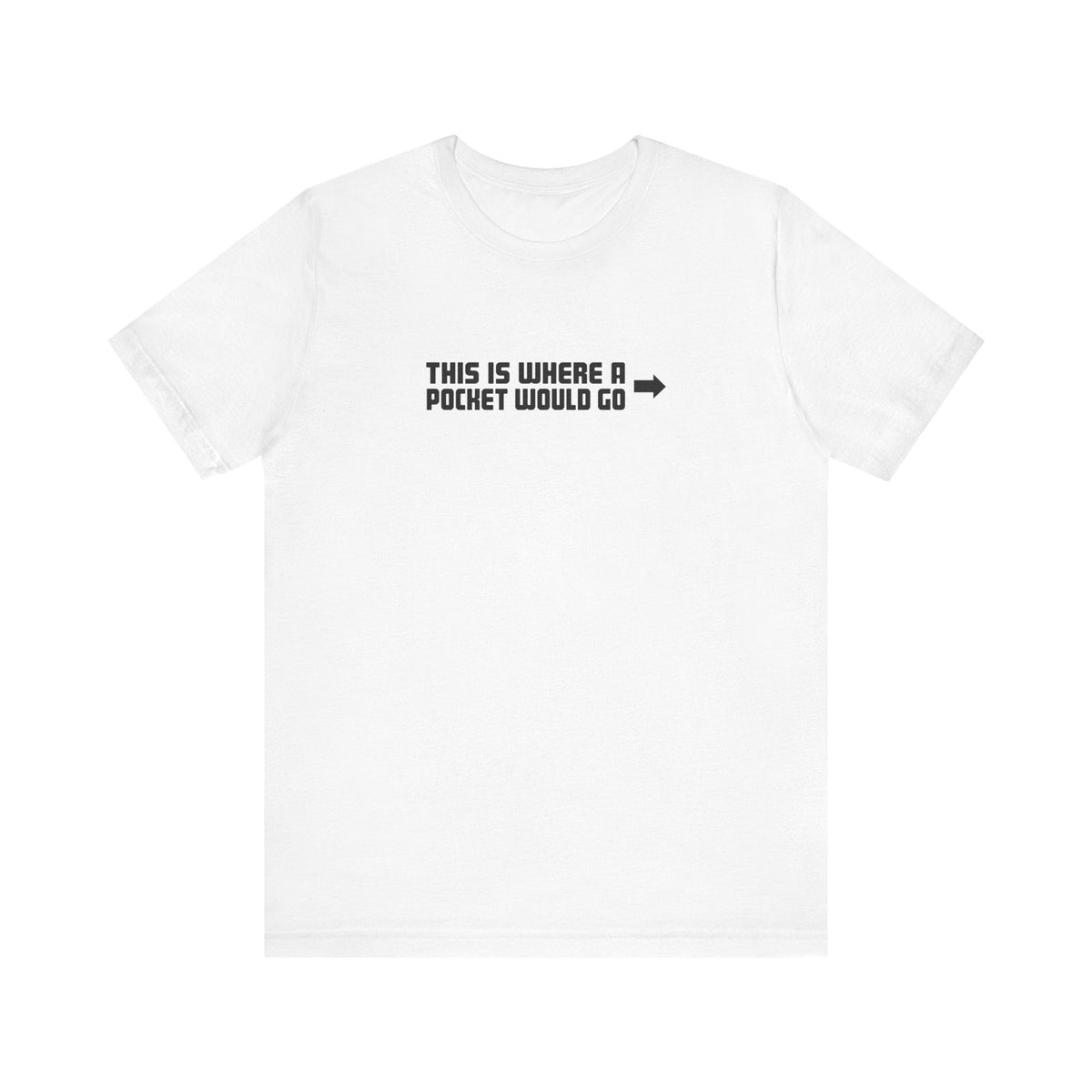 This Is Where A Pocket Would Go - Men's T-Shirt