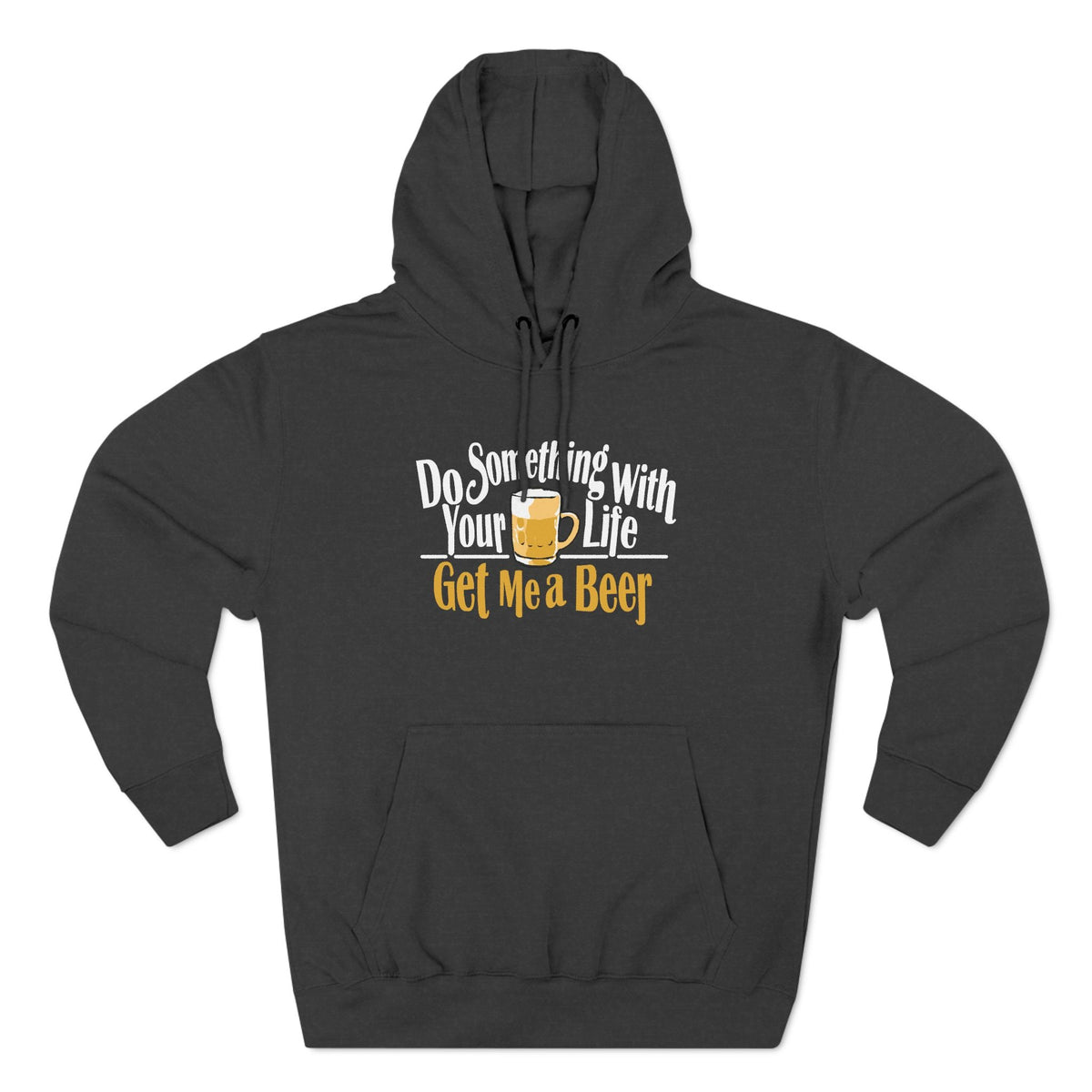 Do Something With Your Life - Get Me A Beer - Hoodie