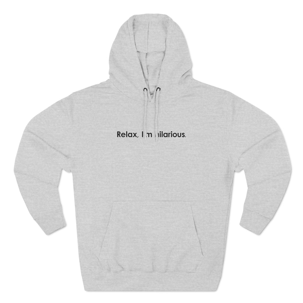 Relax I'm Hilarious - Hoodie