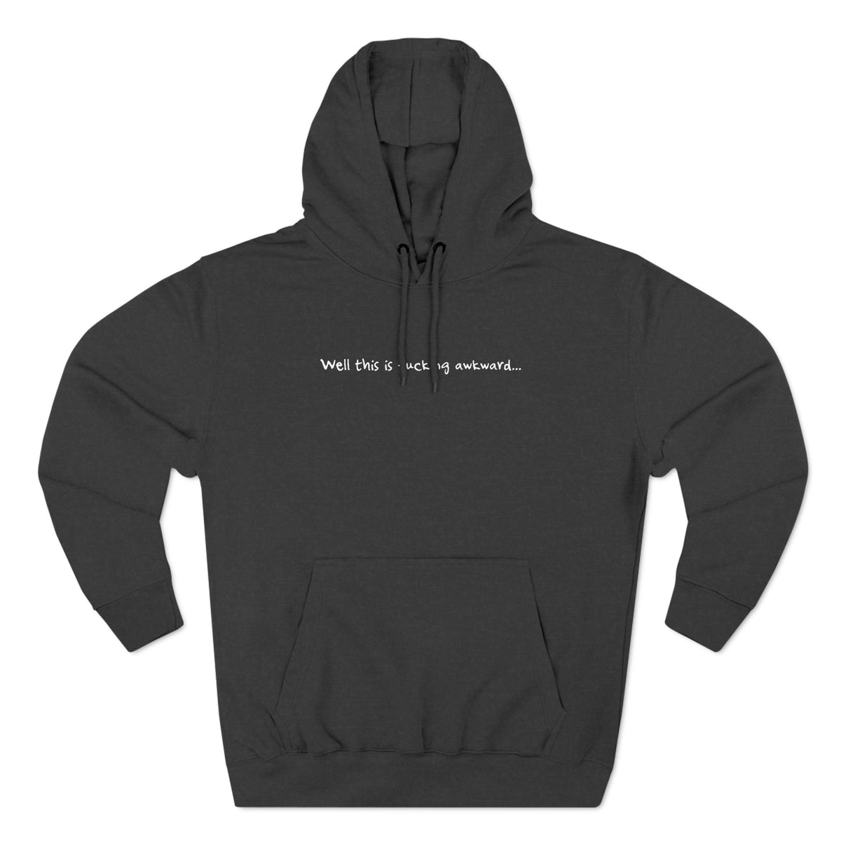 Well This Is Fucking Awkward... - Hoodie