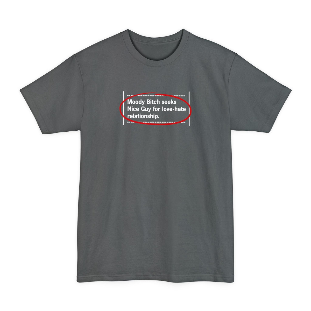 Moody Bitch Seeks Nice Guy For Love-Hate Relationship - Men's Tall T-Shirt