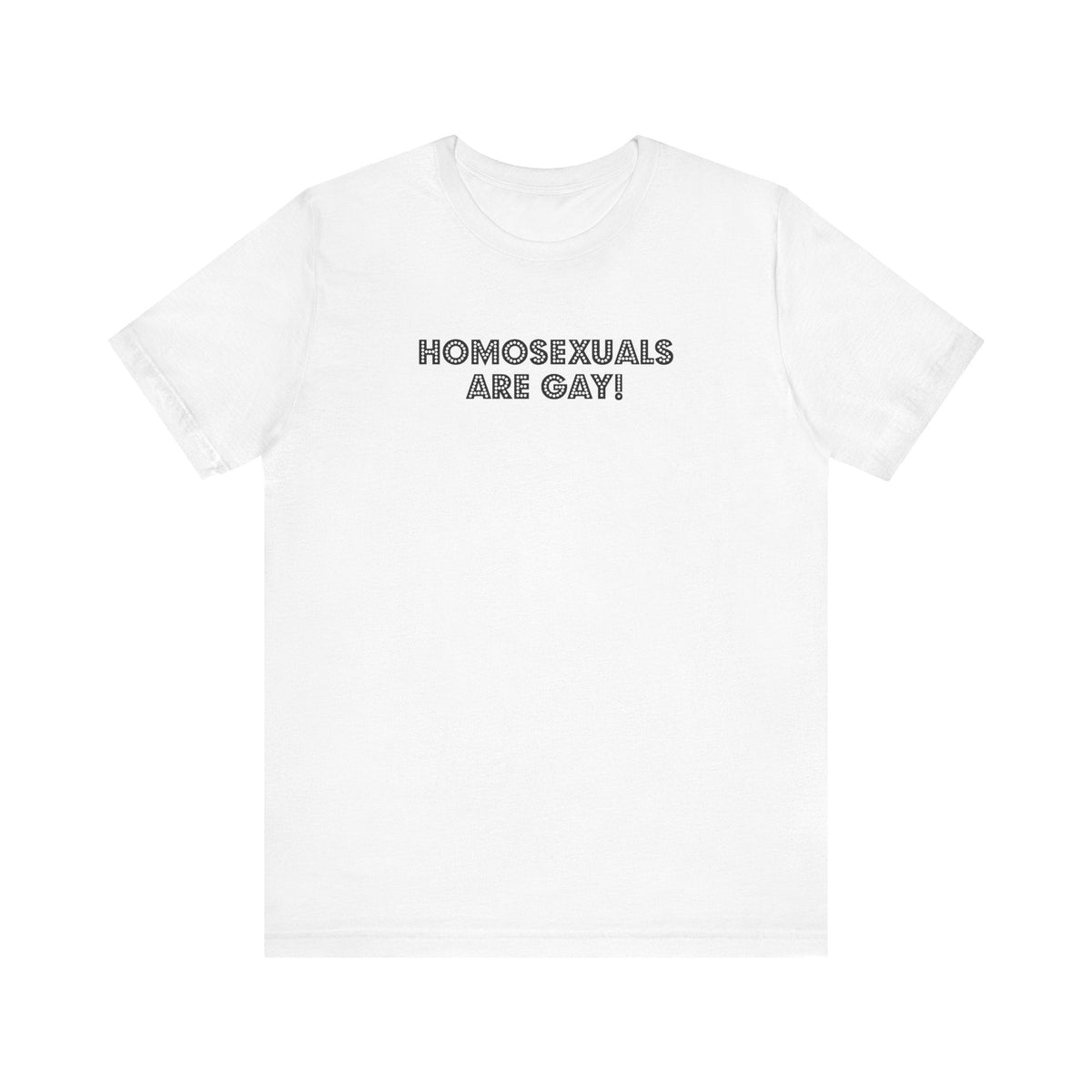 Homosexuals Are Gay - Men's T-Shirt