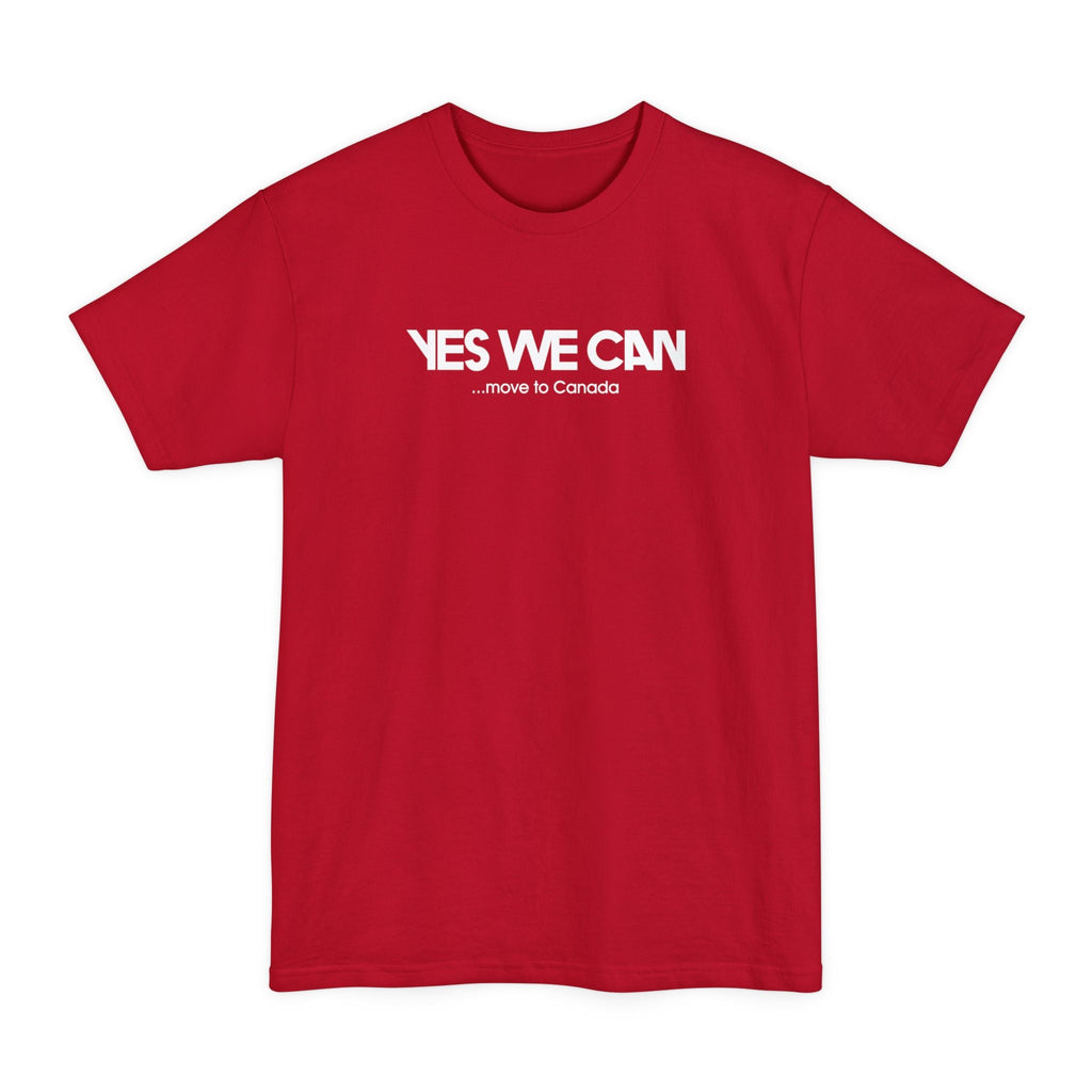 Yes We Can... Move To Canada - Men's Tall T-Shirt