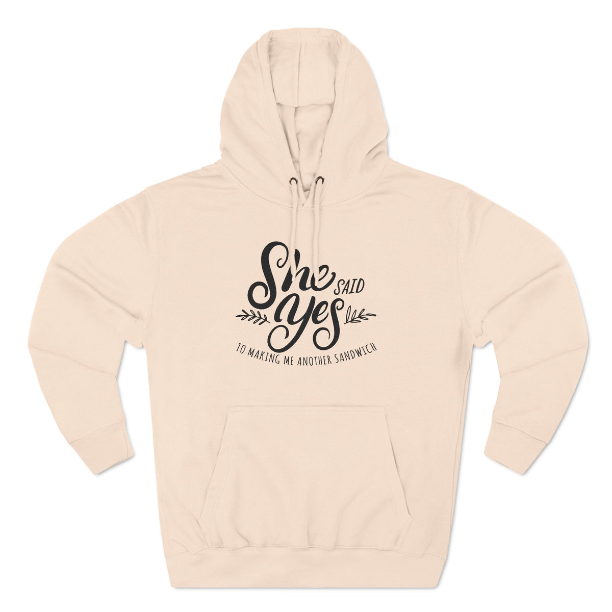 She Said Yes To Making Me Another Sandwich - Hoodie