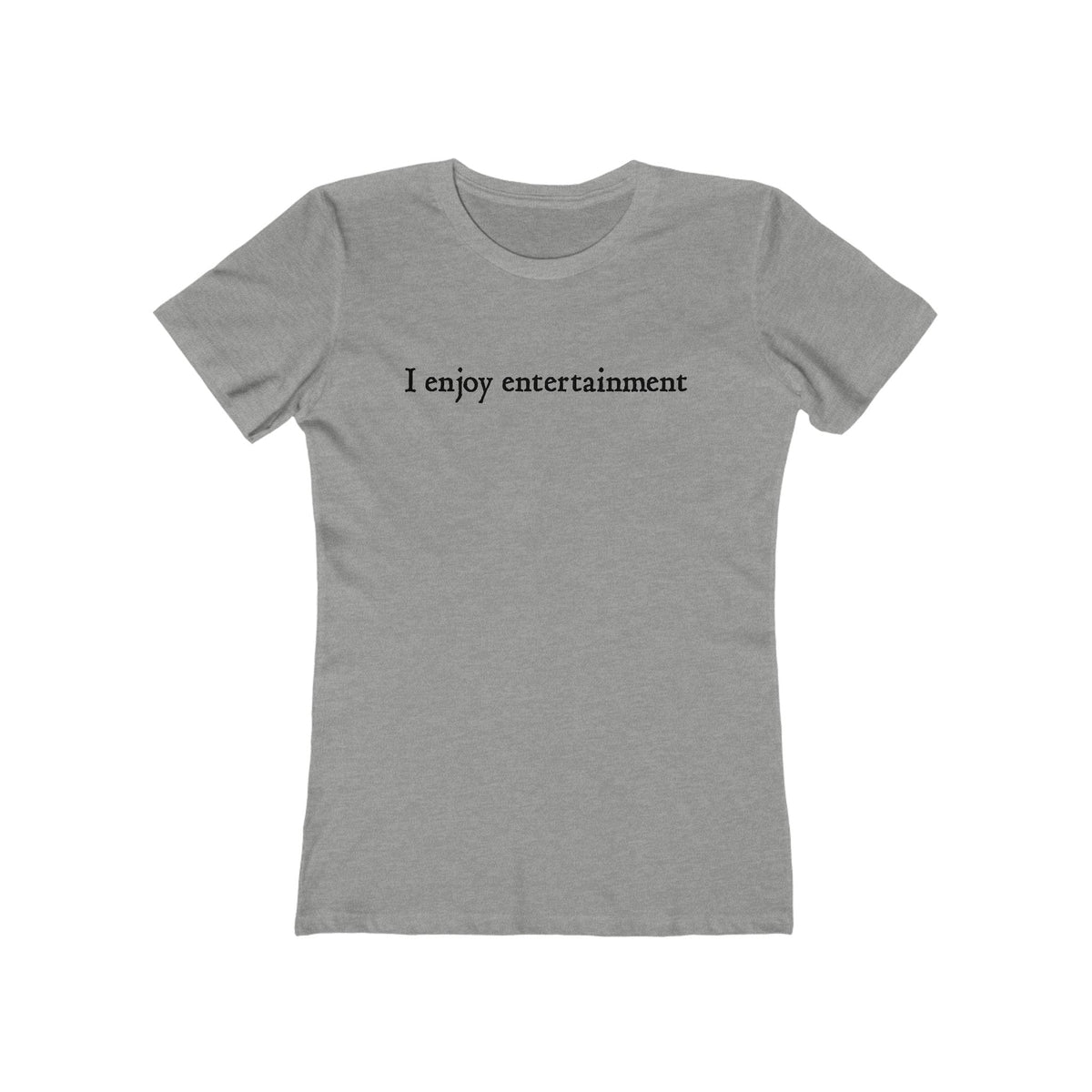I Enjoy Entertainment - Women’s T-Shirt