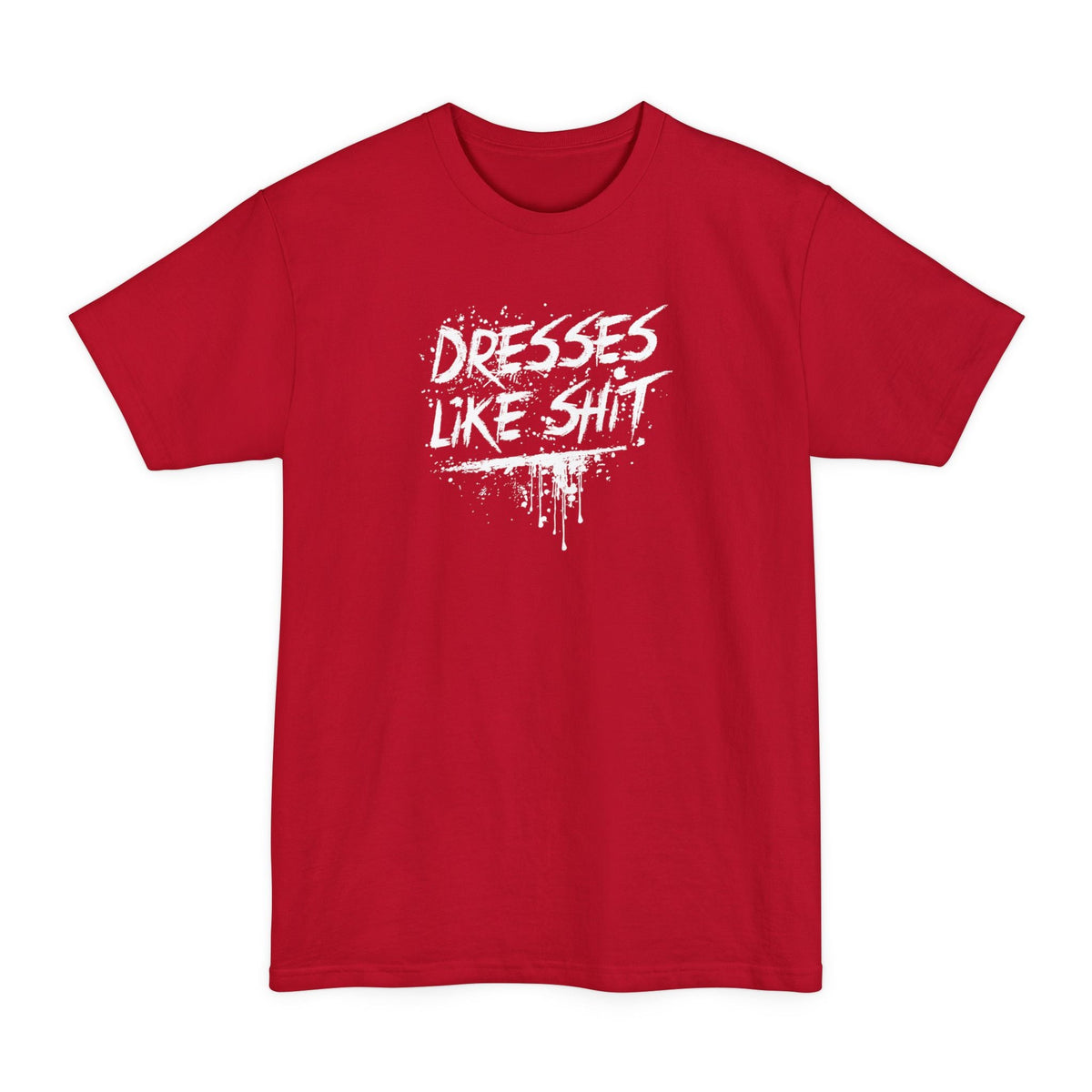Dresses Like Shit - Men's Tall T-Shirt