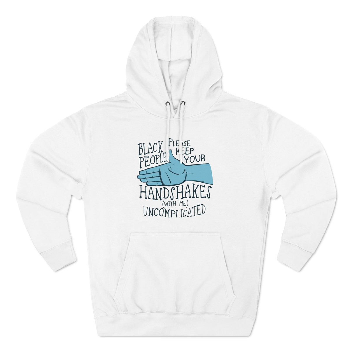 Black People Please Keep Your Handshakes With Me Uncomplicated - Hoodie