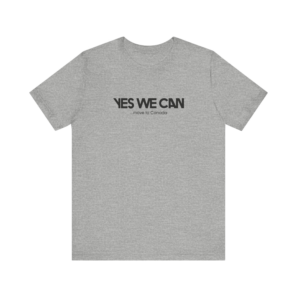 Yes We Can... Move To Canada - Men's T-Shirt