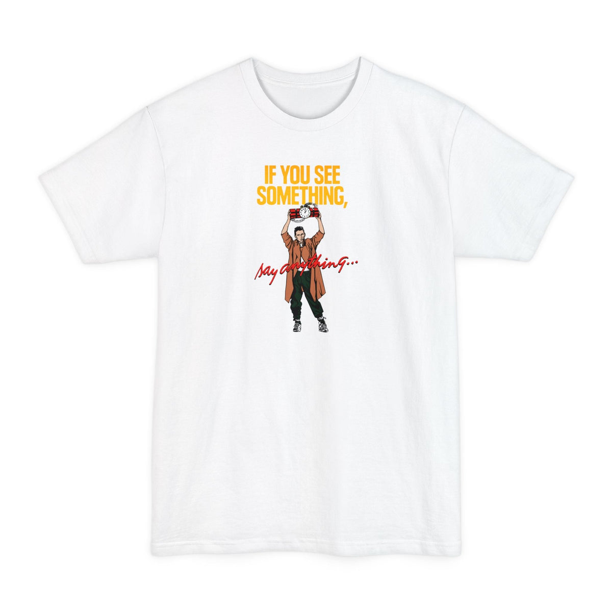 If You See Something Say Anything - Men's Tall T-Shirt
