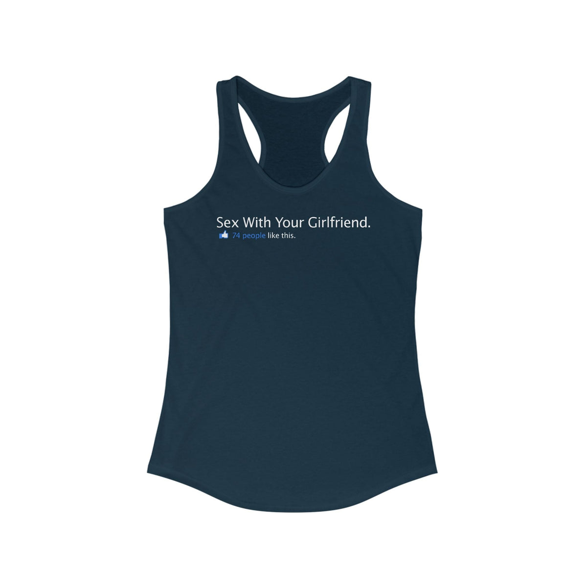 Sex With Your Girlfriend. 74  People Like This.  - Women's Racerback Tank