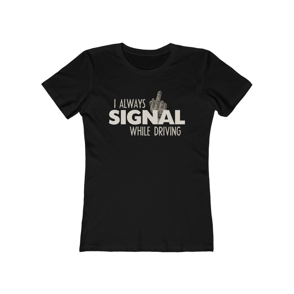 I Always Signal While Driving - Women’s T-Shirt