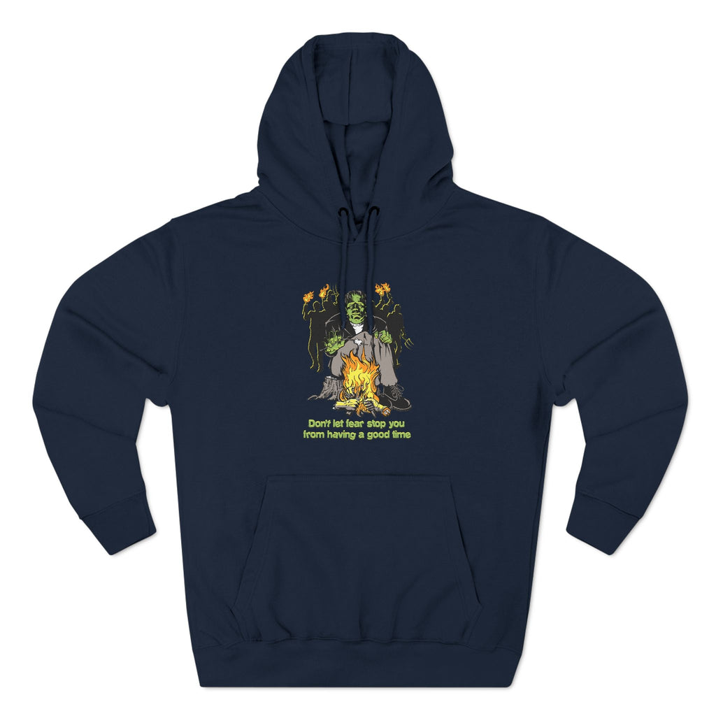 Don't Let Fear Stop You From Having A Good Time - Hoodie