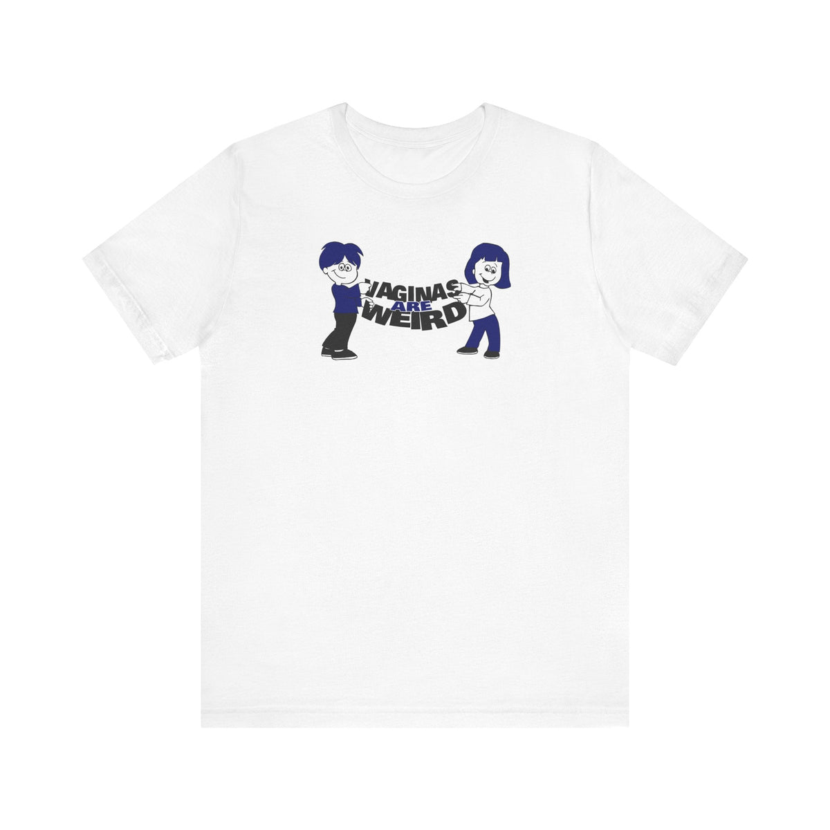 Vaginas Are Weird - Men's T-Shirt
