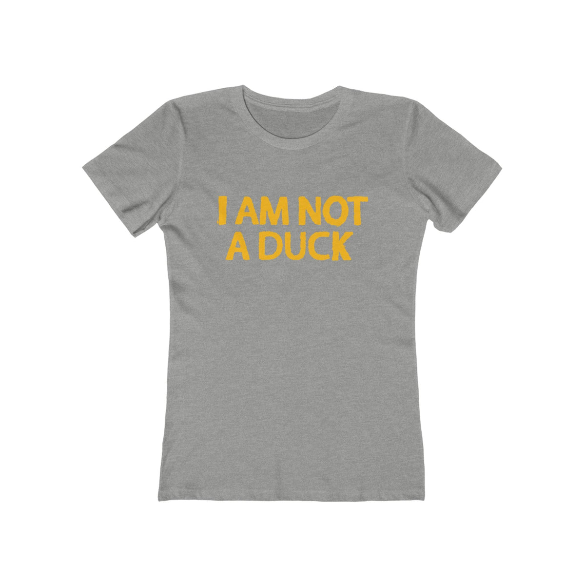 I Am Not A Duck - Women’s T-Shirt
