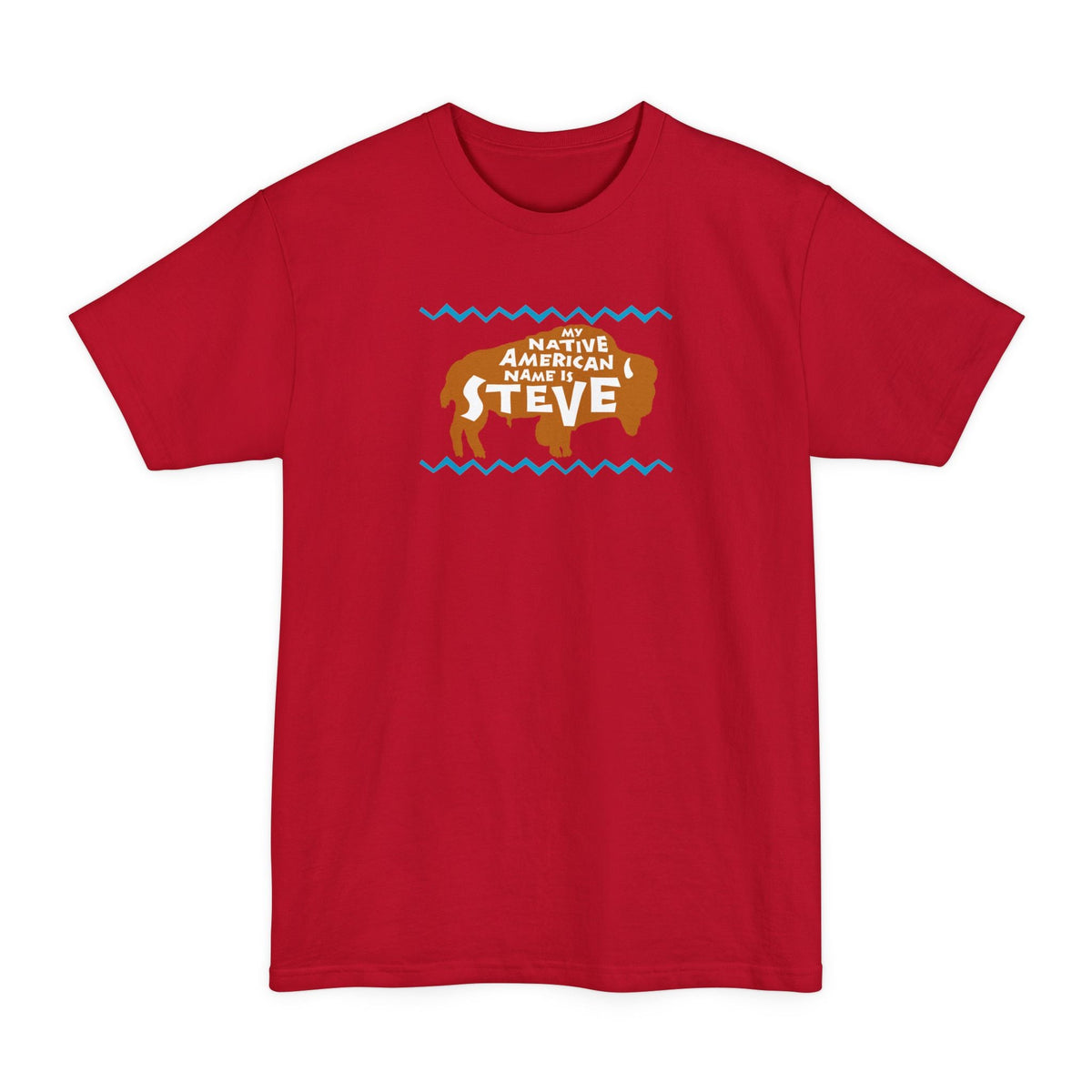 My Native American Name Is Steve - Men's Tall T-Shirt