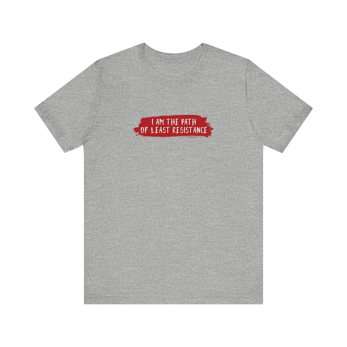 I Am The Path Of Least Resistance - Men's T-Shirt