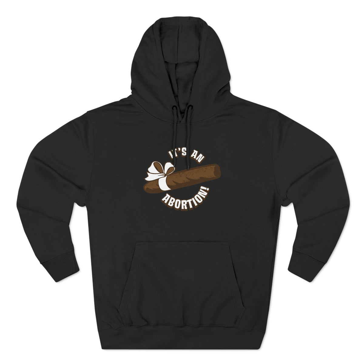 It's An Abortion - Hoodie
