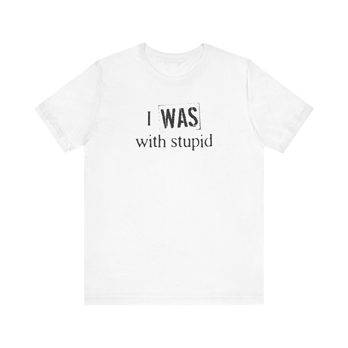 I Was With Stupid - Men's T-Shirt