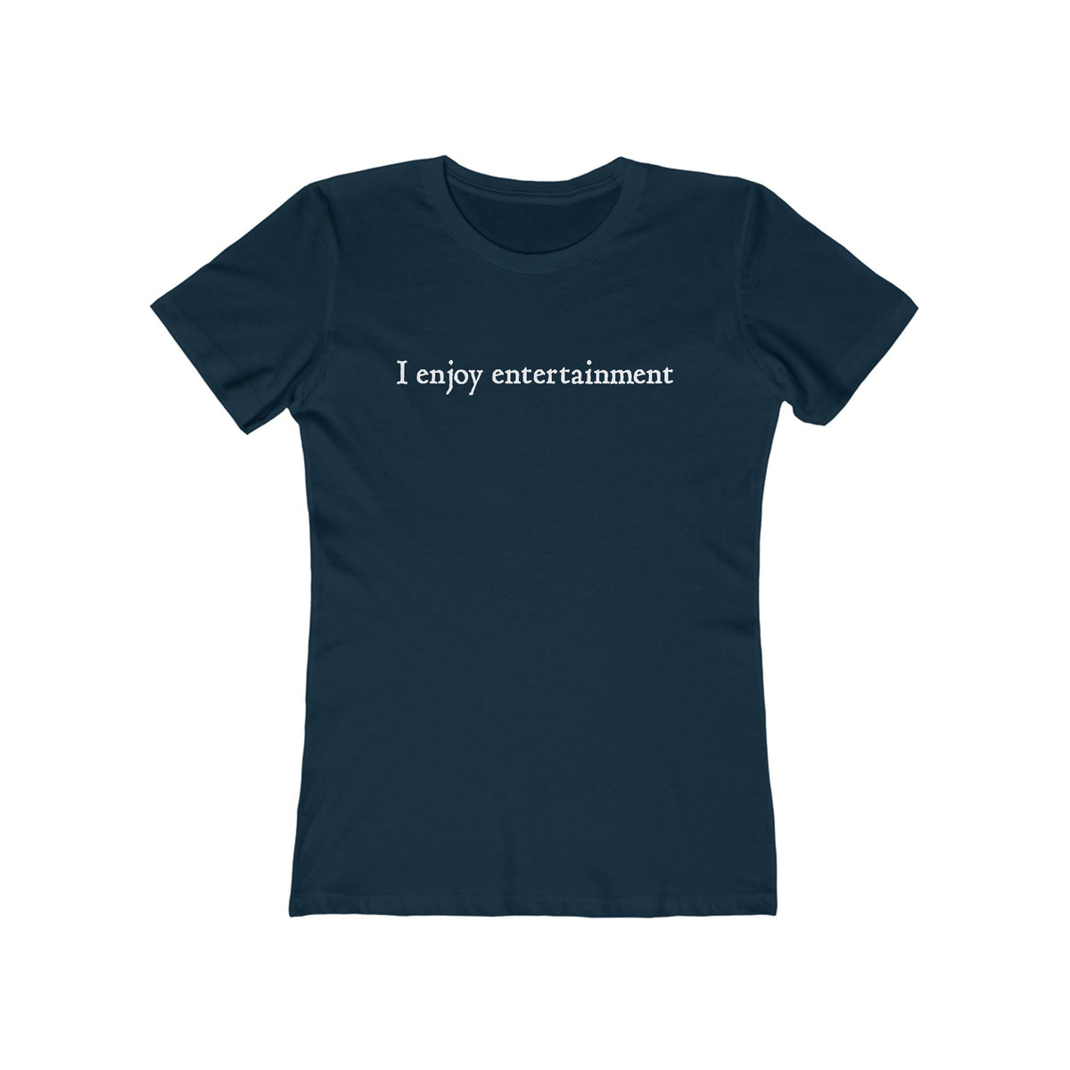I Enjoy Entertainment - Women’s T-Shirt