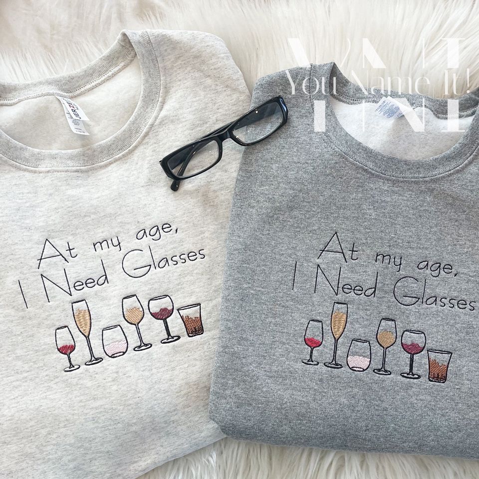At My Age, I Need Glasses Wine Embroidered Shirt