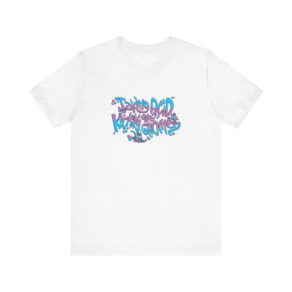 Taking Acid And Kicking Gnomes - Men's T-Shirt