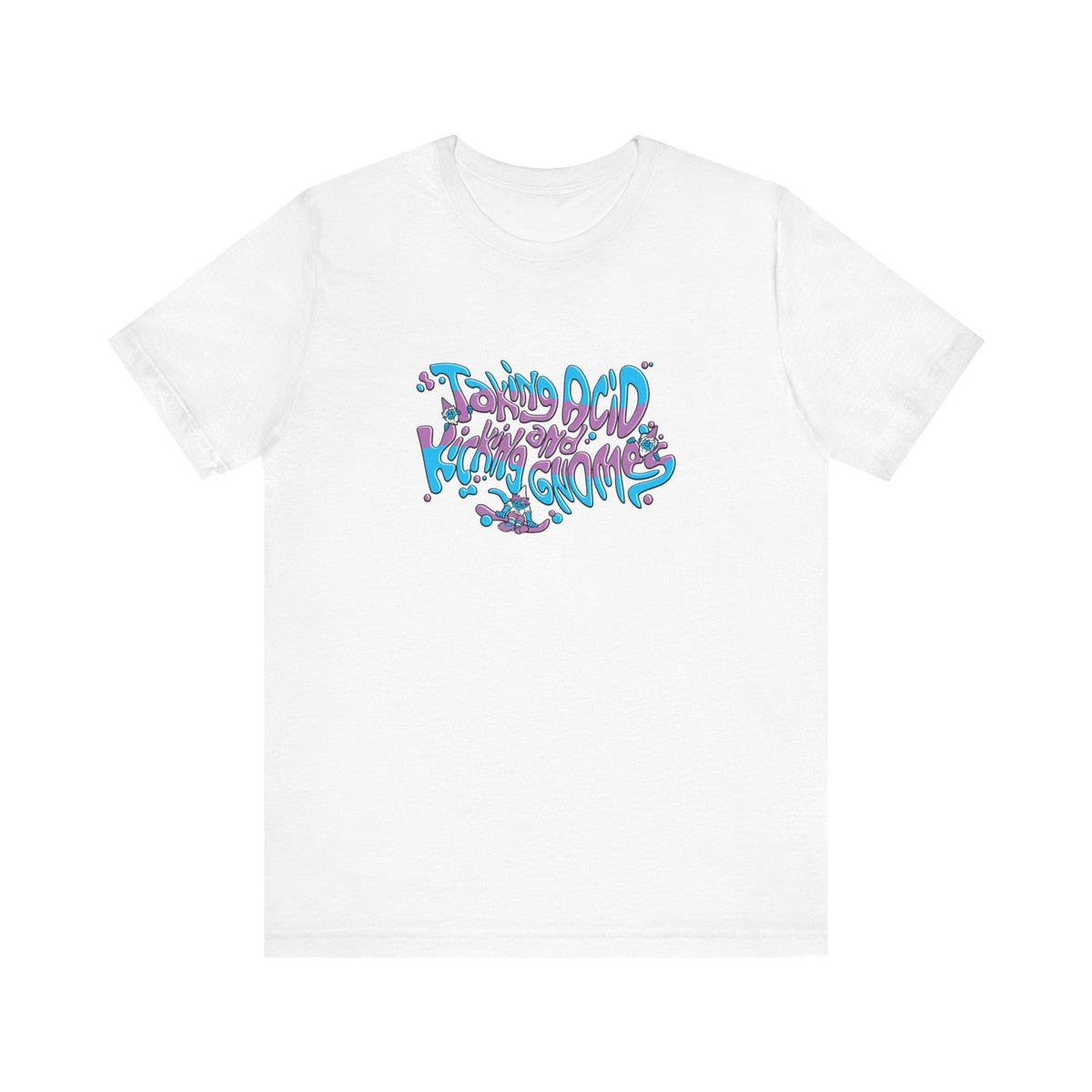 Taking Acid And Kicking Gnomes - Men's T-Shirt