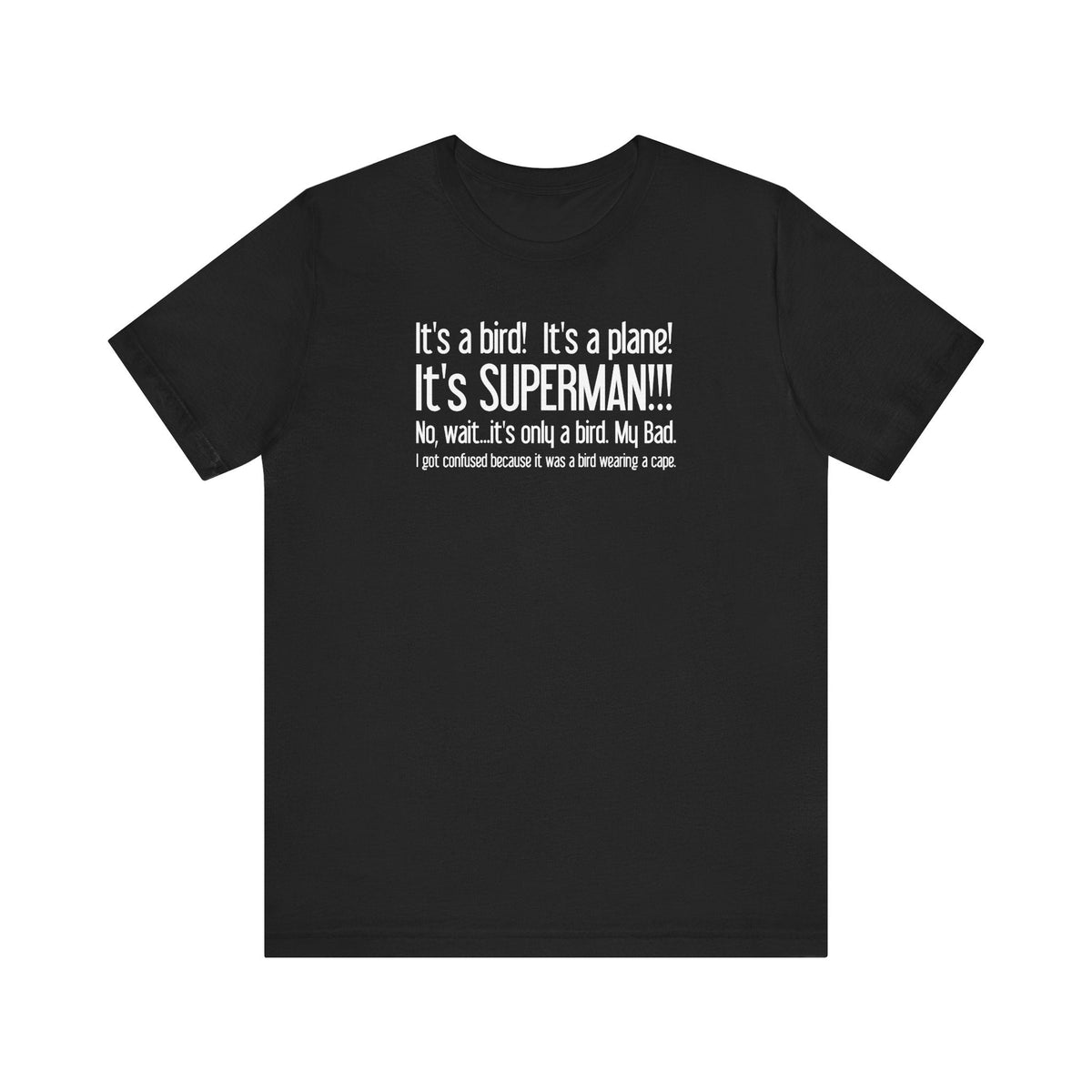 It's A Bird! It's A Plane! It's Superman!!! - Men's T-Shirt