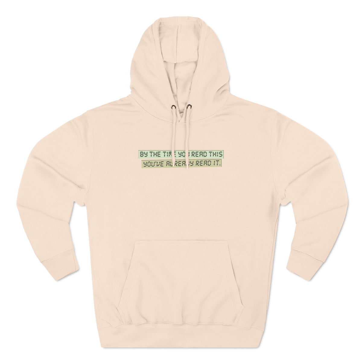By The Time You Read This You've Already Read It - Hoodie