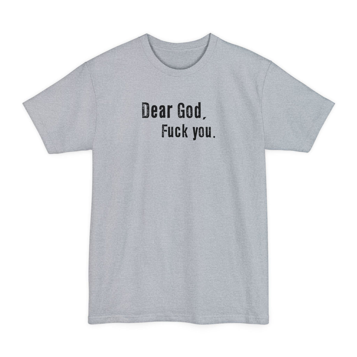 Dear God - Fuck You - Men's Tall T-Shirt