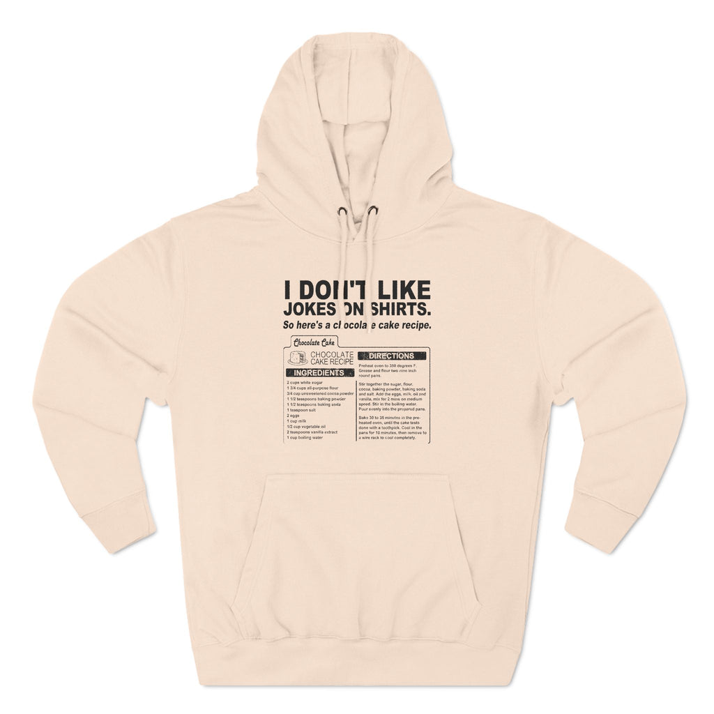 I Don't Like Jokes On Shirts. - Hoodie