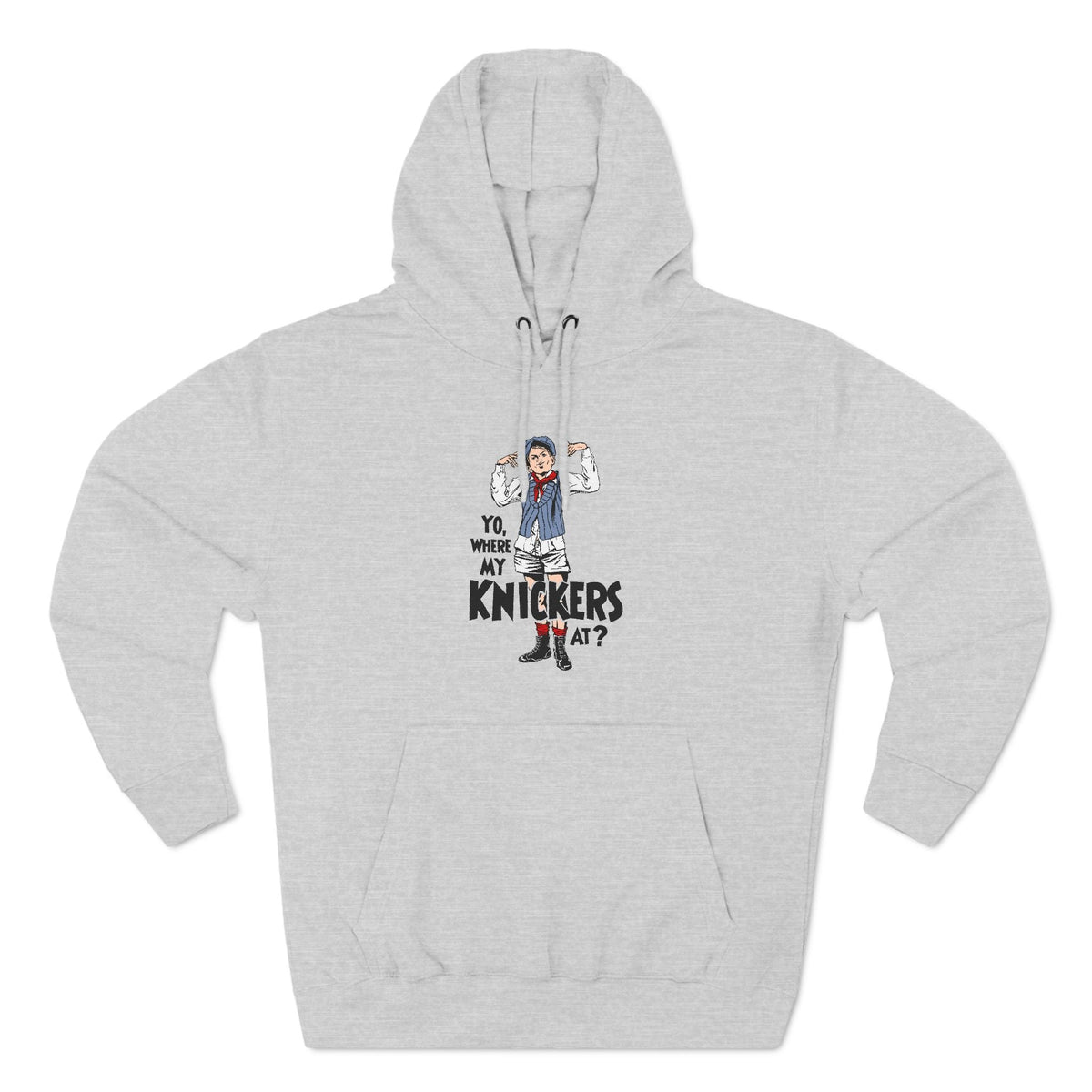 Yo Where My Knickers At? - Hoodie