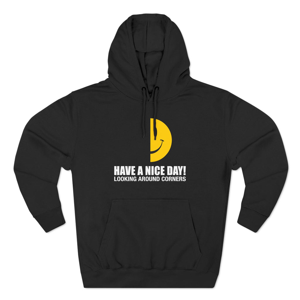 Have A Nice Day! Looking Around Corners - Hoodie