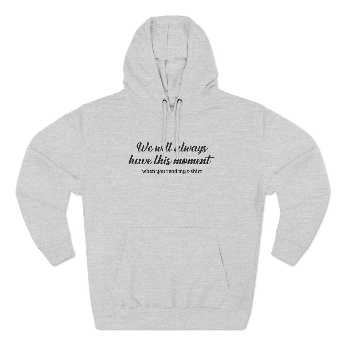 We Will Always Have This Moment - Hoodie