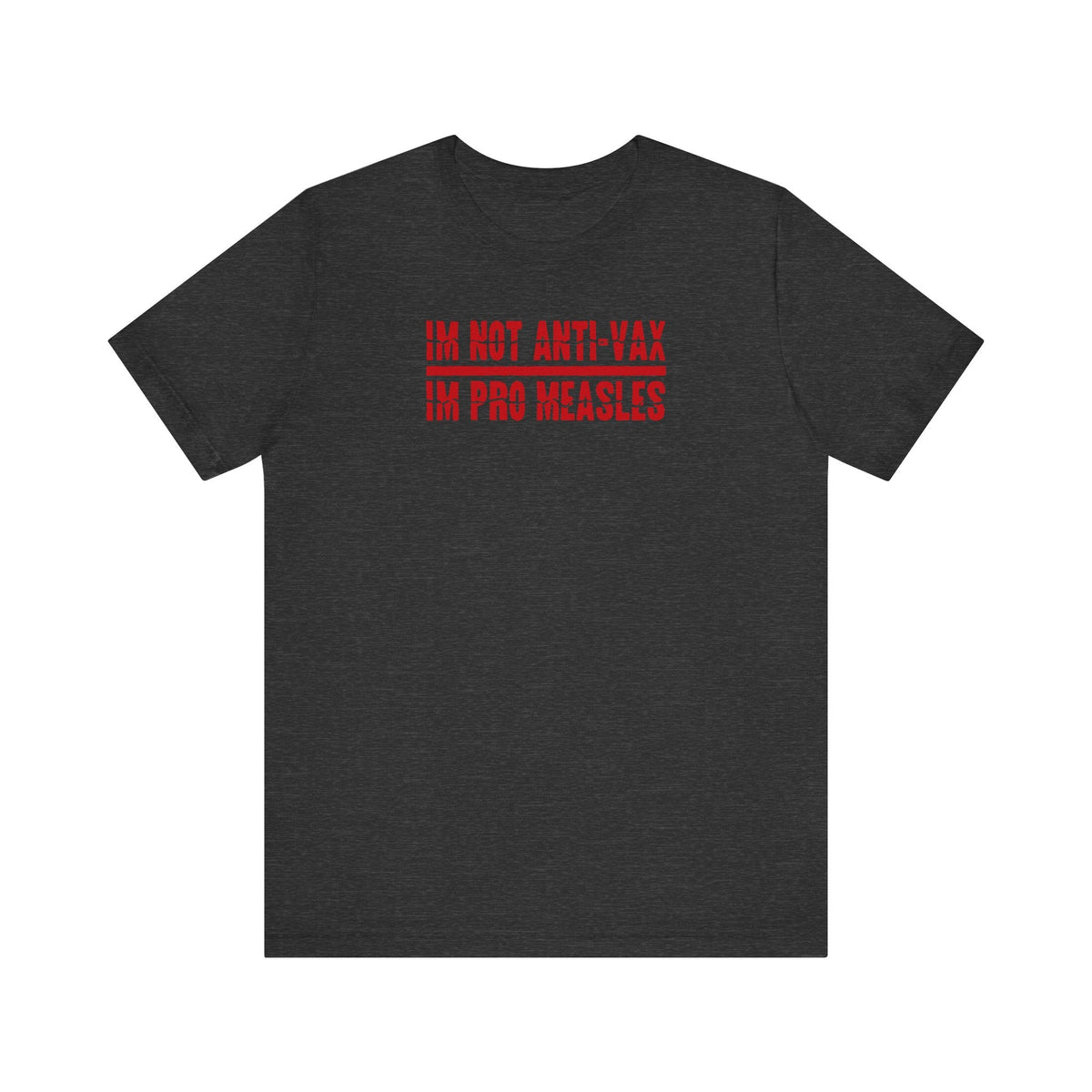 I'm not Anti-Vax I'm Pro Measles - Men's T-Shirt
