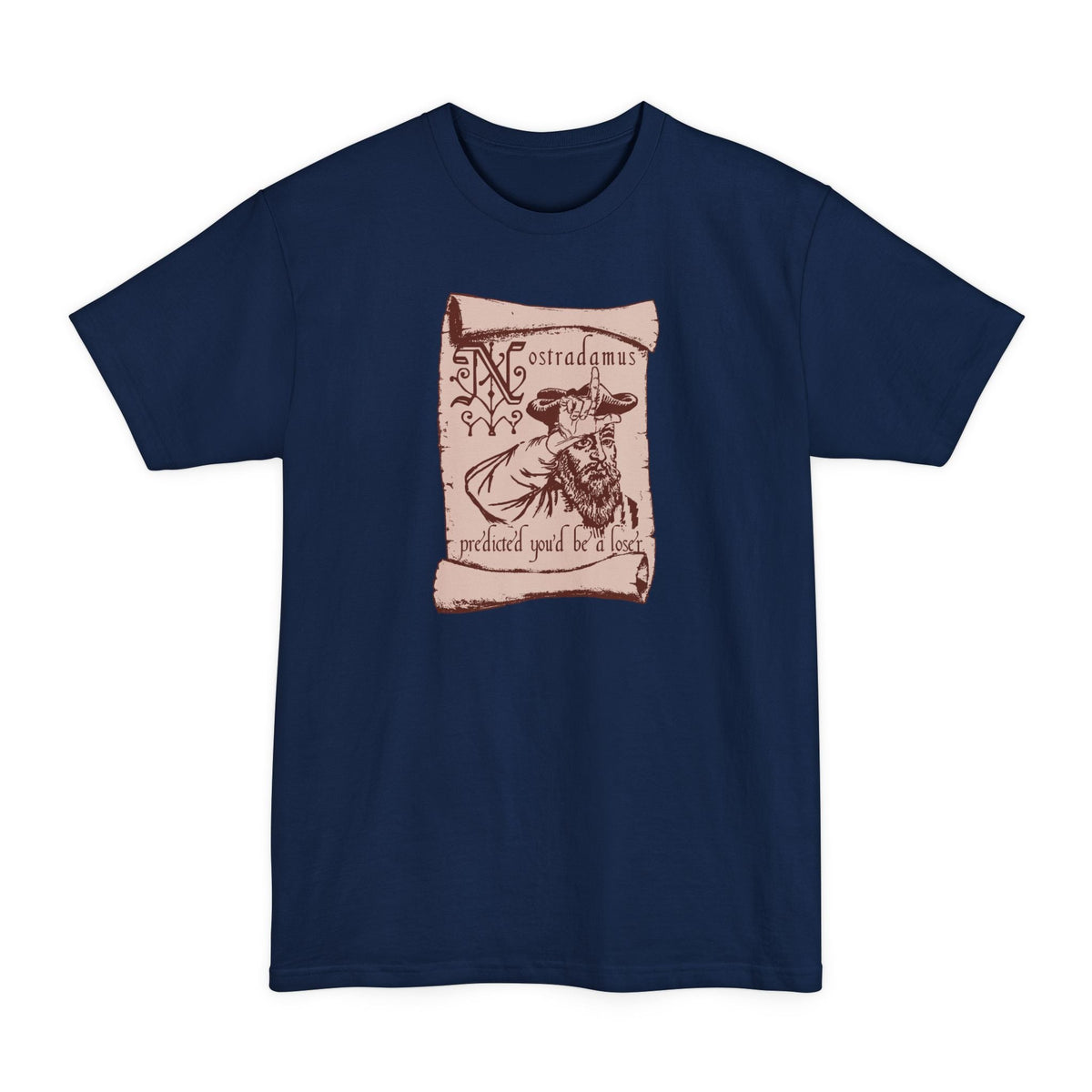 Nostradamus Predicted You'd Be A Loser - Men's Tall T-Shirt