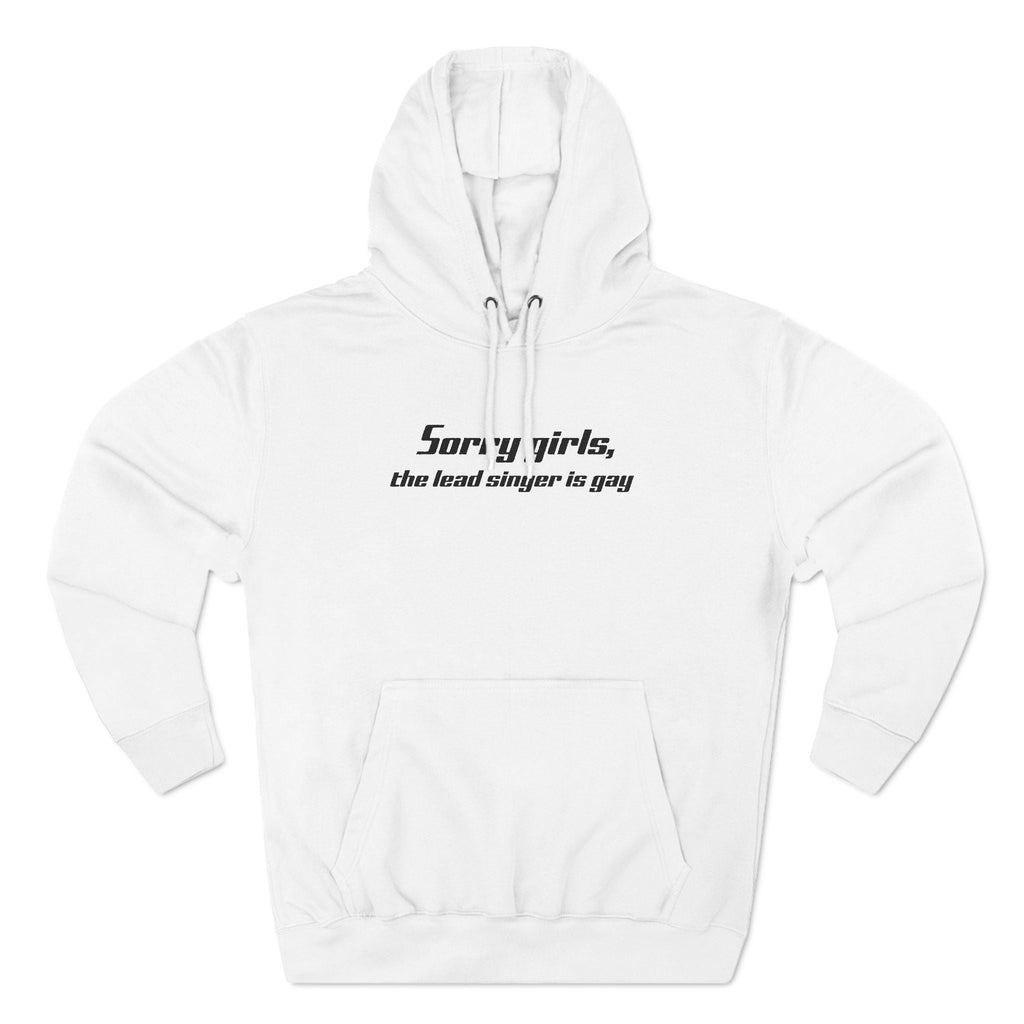 Sorry Girls - The Lead Singer Is Gay - Hoodie