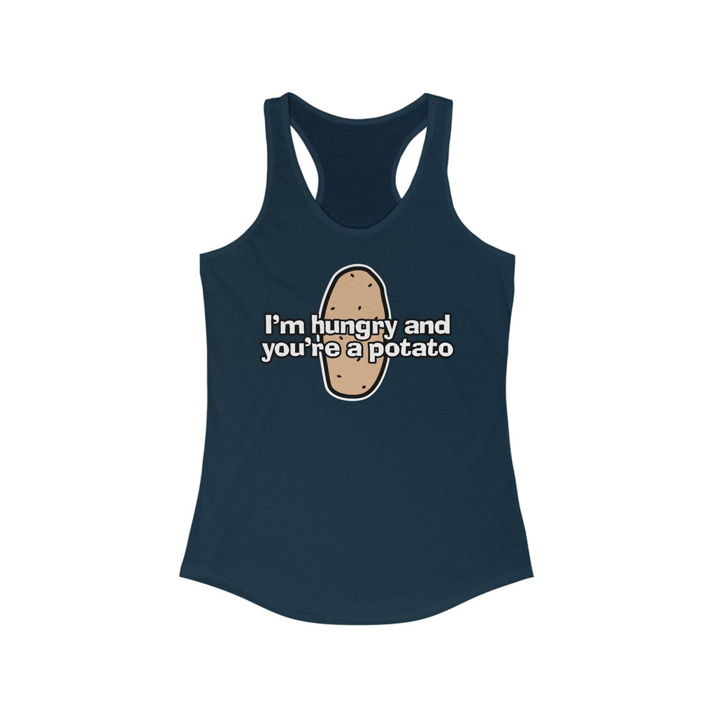 I'm Hungry And You're A Potato - Women's Racerback Tank
