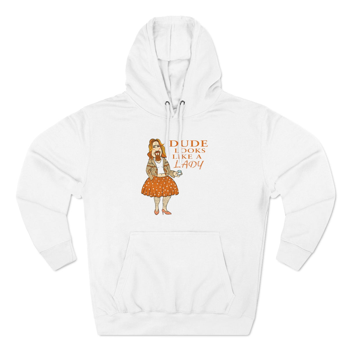 Dude Looks Like A Lady - Hoodie