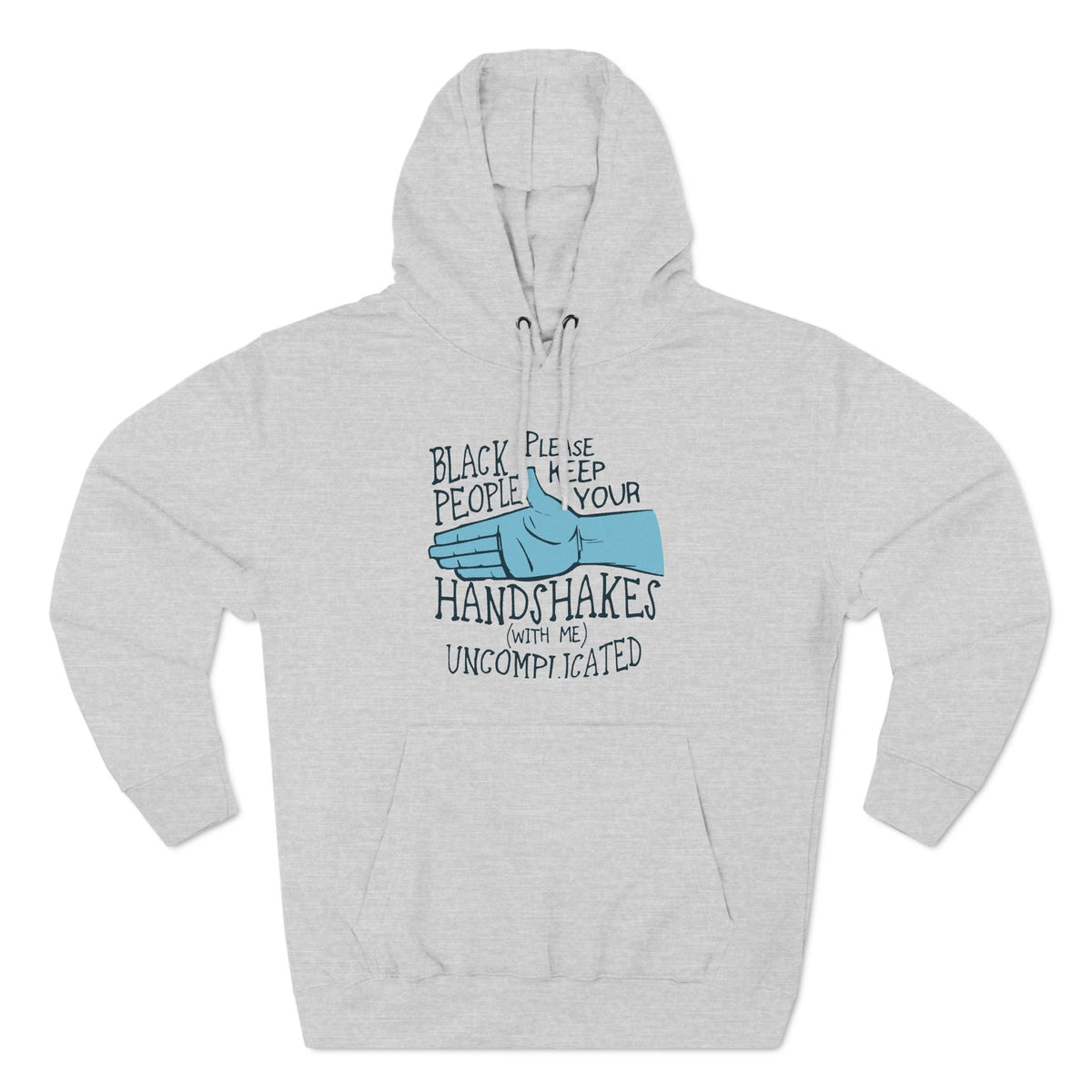 Black People Please Keep Your Handshakes With Me Uncomplicated - Hoodie
