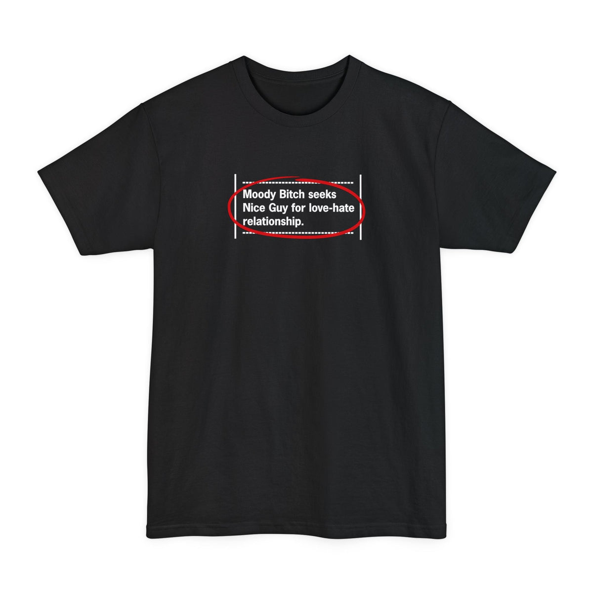 Moody Bitch Seeks Nice Guy For Love-Hate Relationship - Men's Tall T-Shirt