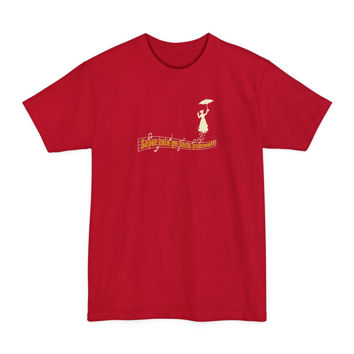 Super-Cala-Go Fuck Yourself - Men's Tall T-Shirt