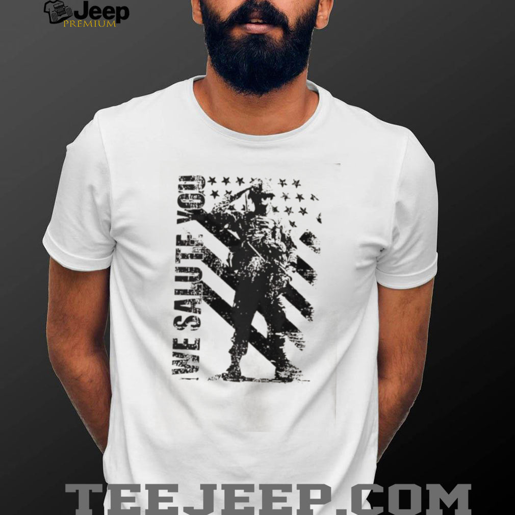 We Salute You Soldier American Flag military shirt]