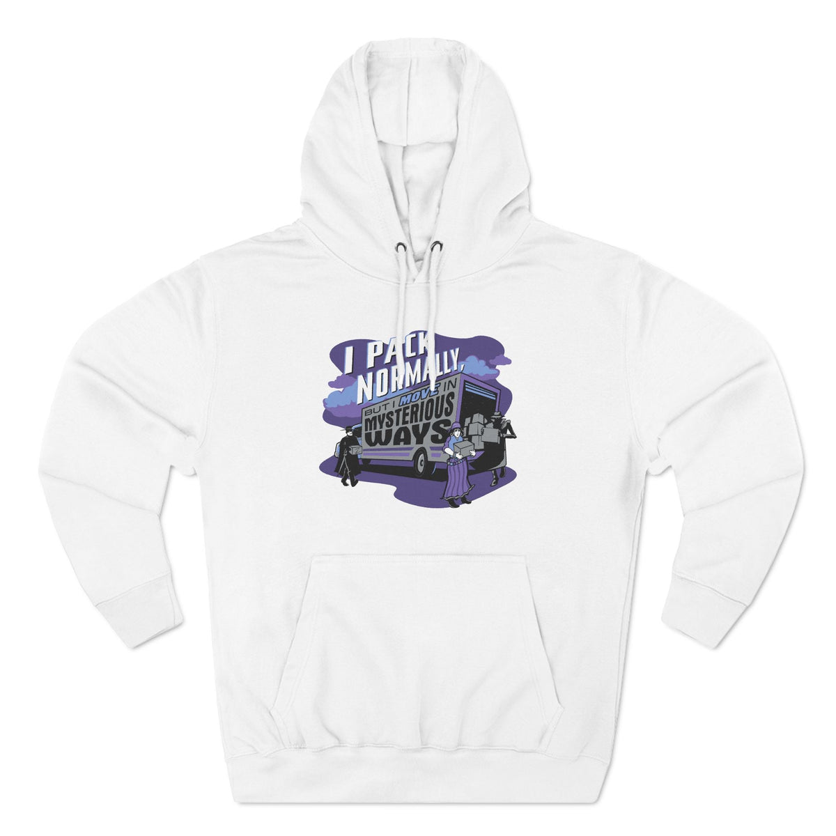 I Pack Normally But I Move In Mysterious Ways - Hoodie