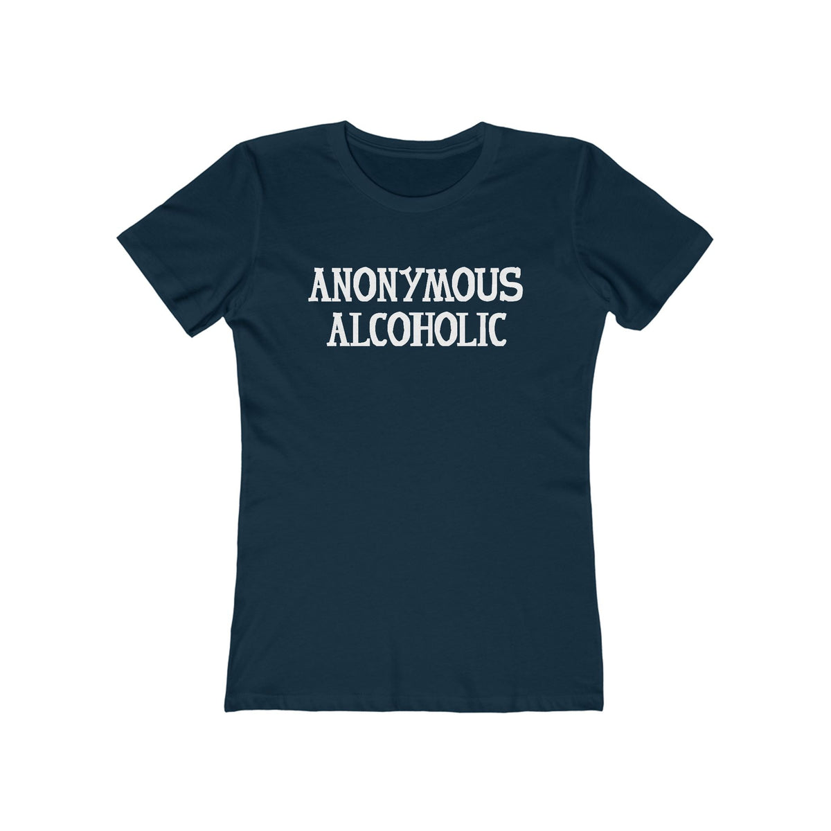 Anonymous Alcoholic - Women’s T-Shirt