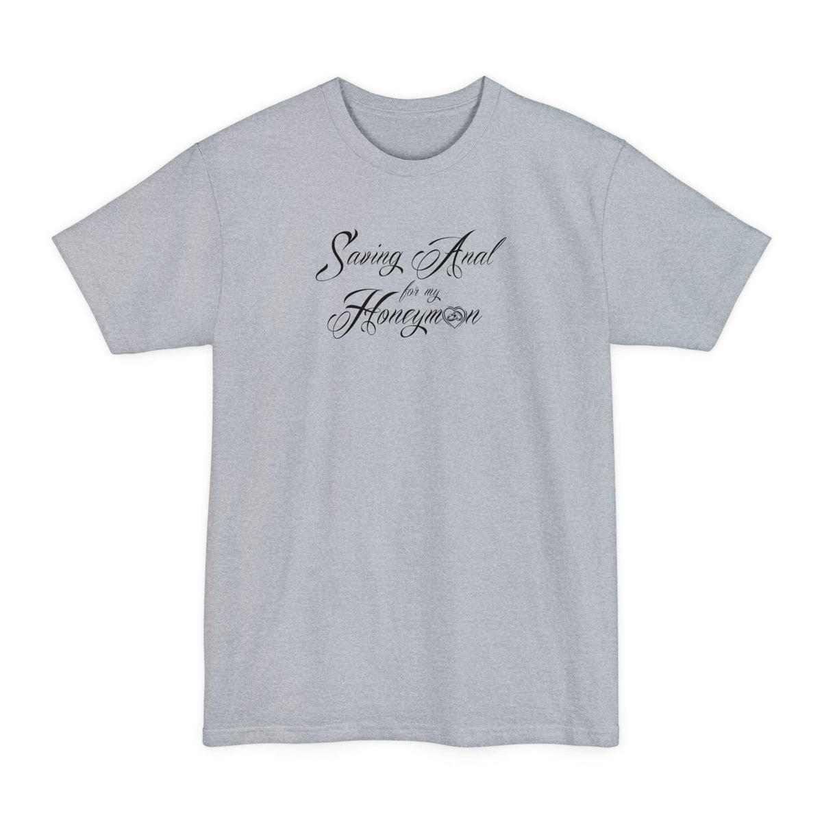 Saving Anal For My Honeymoon - Men's Tall T-Shirt