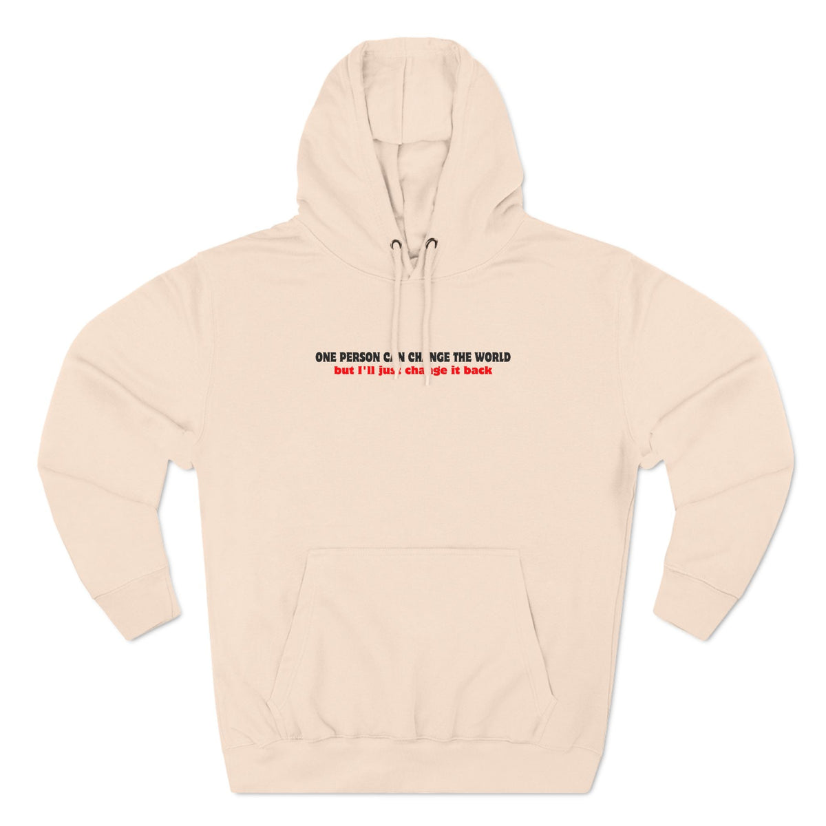 One Person Can Change The World - But I'll Just Change It Back - Hoodie