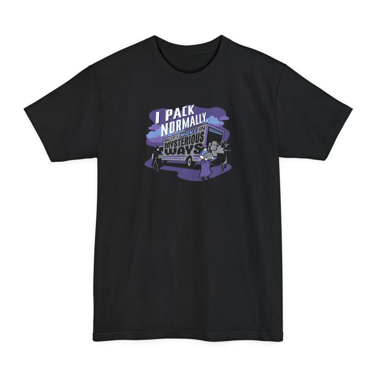 I Pack Normally But I Move In Mysterious Ways - Men's Tall T-Shirt
